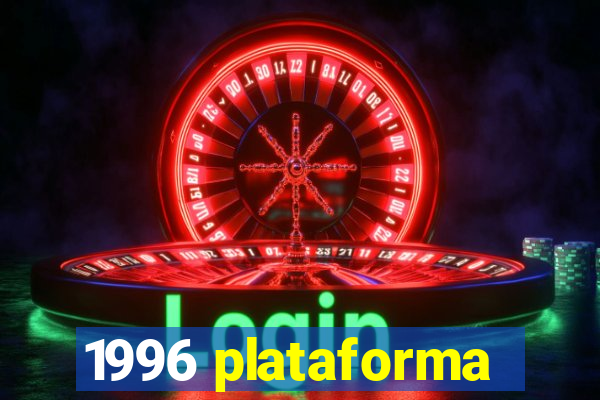 1996 plataforma